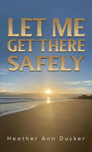 Let Me Get There Safely-9781035822171