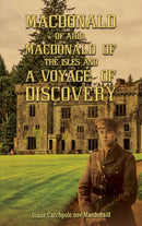 Macdonald of Aird, Macdonald of the Isles and A Voyage of Discovery-9781035822904