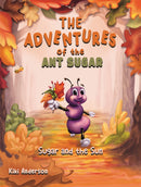 The Adventures of the Ant Sugar: Sugar and the Sun-9781035825134