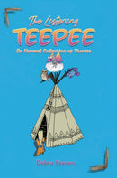 The Listening Teepee : An Unusual Collection of Stories-9781035825530