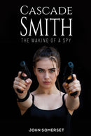 Cascade Smith : The Making of a Spy-9781035828142