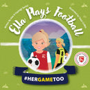 Ella Plays Football - Her Game Too-9781035828203