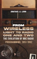 From Wireless Light to Radio One and Two : The Evolution of BBC Radio Programming, 1951-1992-9781035828296