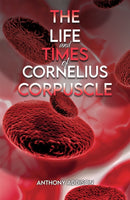 The Life and Times of Cornelius Corpuscle-9781035829613
