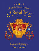 Abigail's Trip to London: A Royal Trip