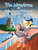 The Adventures of Pellington and Welephant - Paris By Train-9781035833405