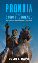Pronoia: The Stoic Providence : Roman Stoicism from the Aristocratic Republic to Marcus Aurelius-9781035833467