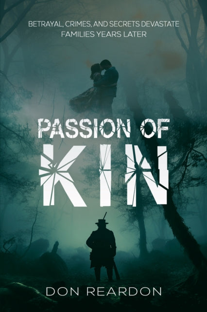 Passion of Kin : Betrayal, crimes, and secrets devastate families years later.-9781035835843