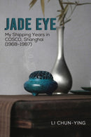 Jade Eye : My Shipping Years in COSCO, Shanghai (1968-1987)-9781035836994