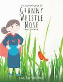 The Adventures of Granny Whistle Nose: Fly Little Bird-9781035837069
