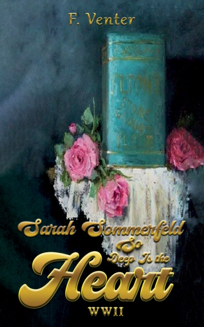 Sarah Sommerfeld: So Deep Is the Heart WWII-9781035837281