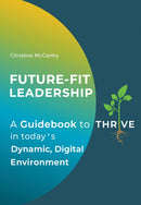 Future-Fit Leadership : A Guidebook to Thrive in Today's Dynamic, Digital Environment-9781035837786