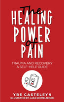 The Healing Power of Pain : Trauma and Recovery: A Self-Help Guide-9781035840366