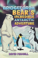 Bridgeforth Bear's Incredible Antarctic Adventure-9781035840663
