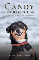 Candy the Rescue Dog : A Revelation of God's Love and Guidance-9781035842407