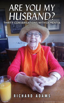Are You My Husband? : Thirty Conversations with Dementia-9781035843329