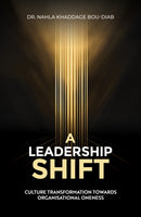 A Leadership Shift : Culture Transformation Towards Organisational Oneness-9781035847648