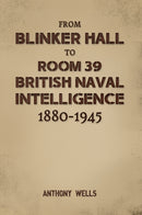From Blinker Hall to Room 39: British Naval Intelligence 1880-1945-9781035851171