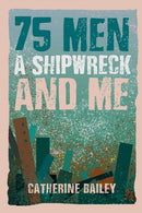 75 Men, A Shipwreck and Me-9781035853113