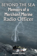Beyond the Sea : Memoirs of a Merchant Marine Radio Officer-9781035854424