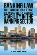 Banking Law and Financial Regulations : The Imperatives for Managing Stability in the Banking Sector-9781035854530