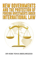 New Governments and the Protection of Foreign Investments under International Law-9781035858279