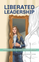 Liberated Leadership : Unmasking the Authentic Leader Within-9781035863341