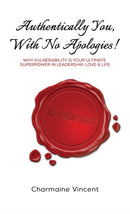 Authentically You, With No Apologies! : Why Vulnerability is Your Ultimate Superpower in Leadership, Love & Life-9781035863914