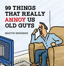 99 Things That Really Annoy Us Old Guys-9781035865697