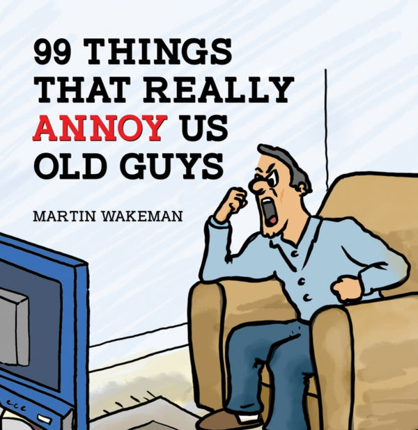 99 Things That Really Annoy Us Old Guys-9781035865697
