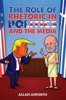 The Role of Rhetoric in Politics and the Media-9781035866212
