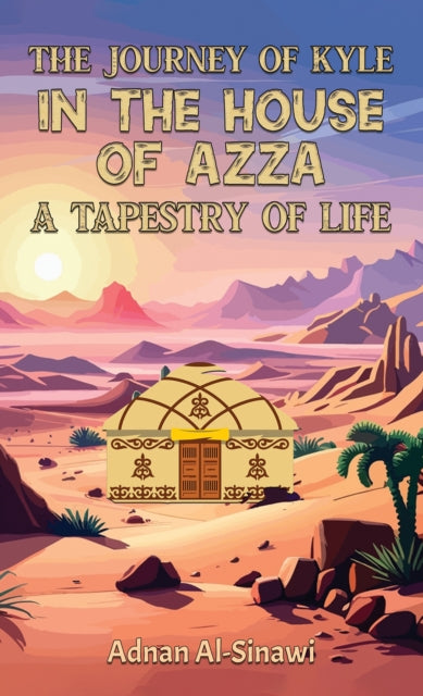 The Journey of Kyle in the House of Azza : A Tapestry of Life-9781035866915