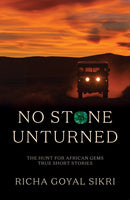 No Stone Unturned : The Hunt For African Gems: True Short Stories-9781035867844
