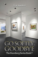 Go Softly, Goodbye : The Starnberg Series: Book 7-9781035869886