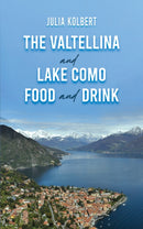 The Valtellina and Lake Como Food and Drink-9781035870516