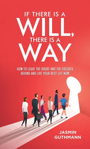 If There Is a Will, There Is a Way : How to Leave the Doubt and the Excuses Behind and Live Your Best Life Now-9781035879397