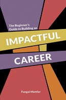 The Beginner's Guide to Building an Impactful Career-9781035879908