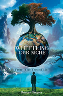 Whittling our Niche : From the Tree of Life-9781035882380