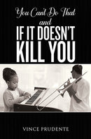 You Can't Do That and If It Doesn’t Kill You