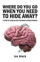 Where Do You Go When You Need to Hide Away? : A Story of Complex Post-Traumatic Stress Disorder-9781035886302