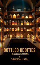 Bottled Oddities: The Collected Poems of Dawson Hann-9781035887835