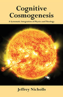 Cognitive Cosmogenesis : A Systematic Integration of Physics and Theology-9781035888023