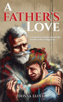 A Father's Love : A Powerful In-Depth Look Into the Parable of the Prodigal Son-9781035889167