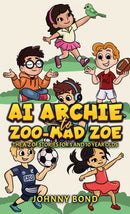 AI Archie to Zoo-Mad Zoe : The A-Z of Stories for 5 and 10 Year Olds-9781035889204