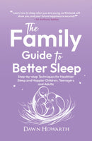 The Family Guide to Better Sleep : Step-by-step Techniques for Healthier Sleep and Happier Children, Teenagers and Adults-9781035890200