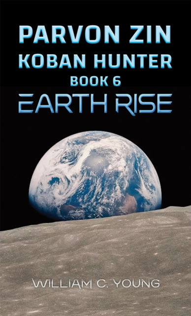 Parvon Zin Koban Hunter Book 6 : Earth Rise-9781035893874