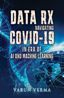 Data Rx: Navigating COVID-19 in era of AI and Machine Learning-9781035897155