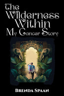 The Wilderness Within: My Cancer Story