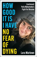How Good It Is I have No Fear of Dying : One Woman's Fight on the Front Lines-9781035910175
