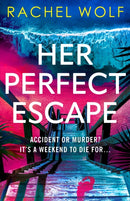 Her Perfect Escape : the addictive and twisty thriller for summer 2026 from the author of SUN TRAP and FIVE NIGHTS-9781035916863